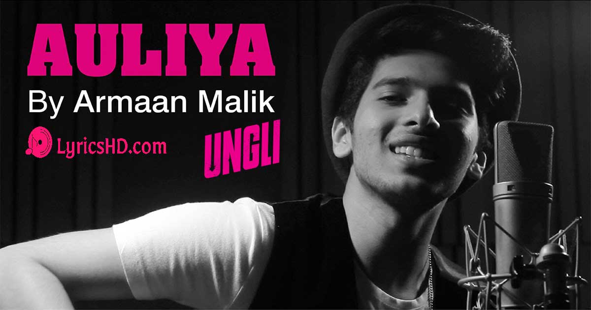 Auliya Lyrics - Ungli