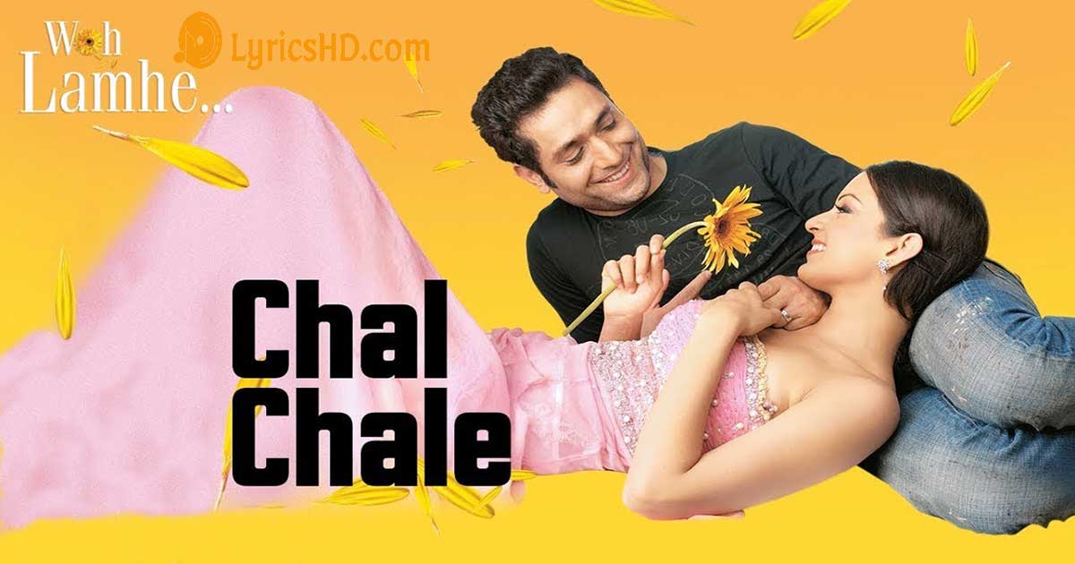 Chal Chale Lyrics - Woh Lamhe