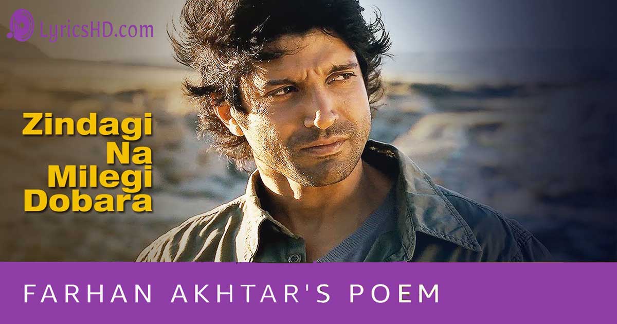 Farhan Akhtar Poems (Poetry) Lyrics - Zindagi Na Milegi Dobara