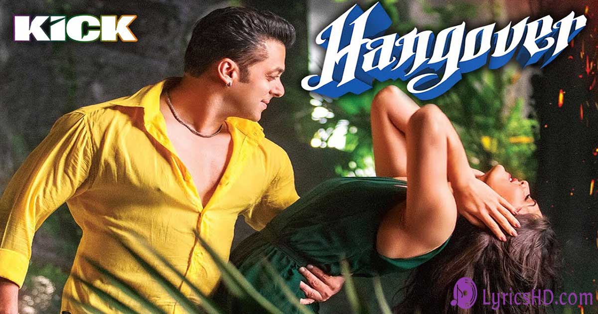 Hangover Teri Yaadon Ka Lyrics - Kick Salman Khan