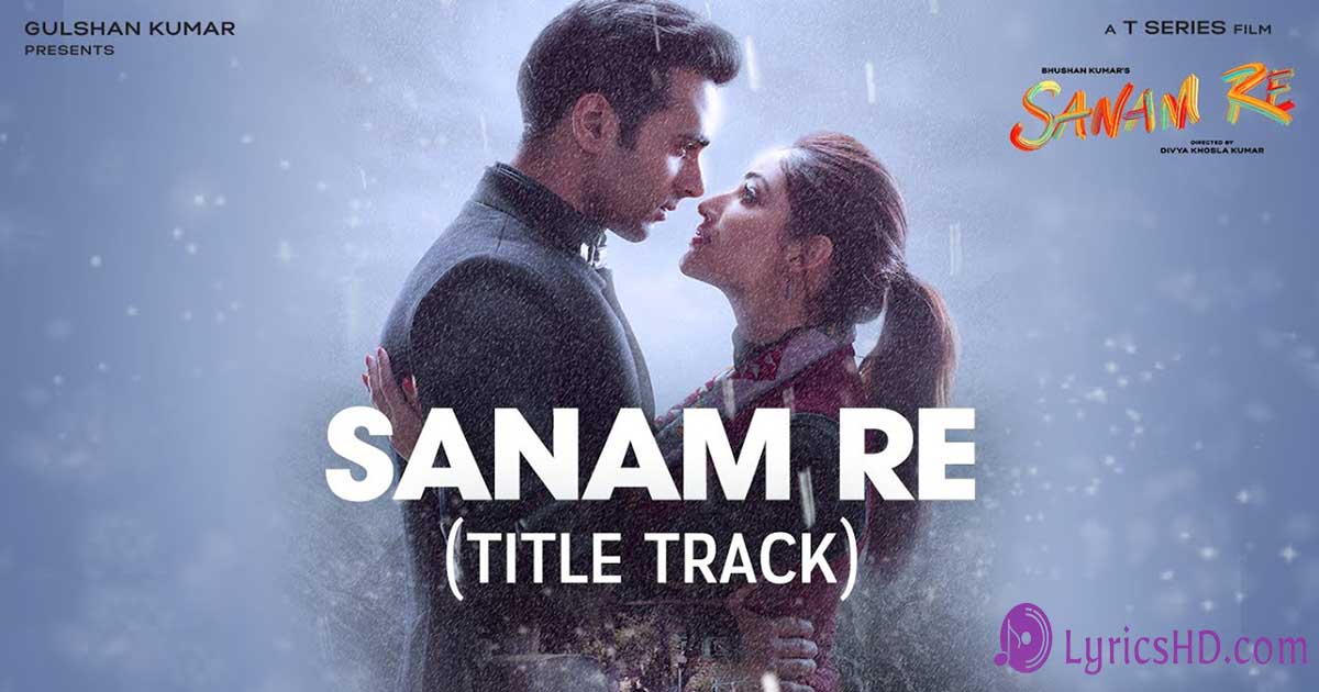 Sanam Re (Title Song) Lyrics 2016