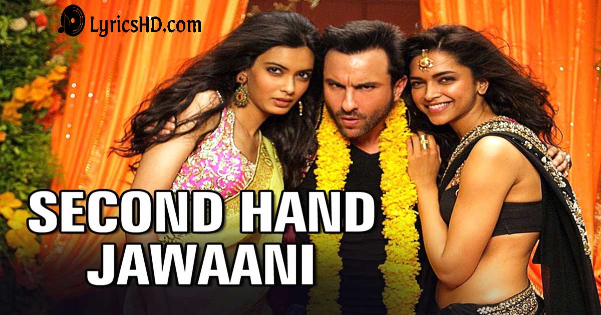 Second Hand Jawaani Lyrics - Cocktail