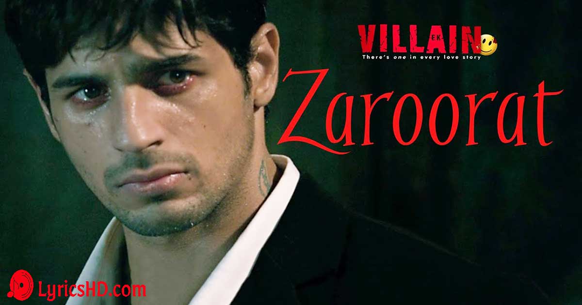 Zaroorat Lyrics - Ek Villain